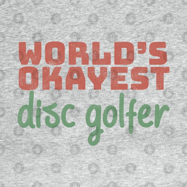World's Okayest Disc Golfer by Commykaze